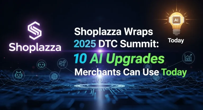 Shoplazza Wraps 2025 DTC Summit: 10 AI Upgrades Merchants Can Use Today