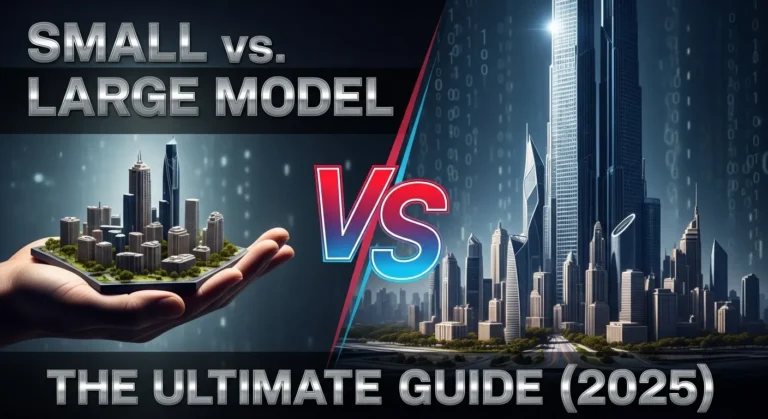 Small Model vs Large Model: The Ultimate 2025 Guide (Pros, Cons & Use Cases)